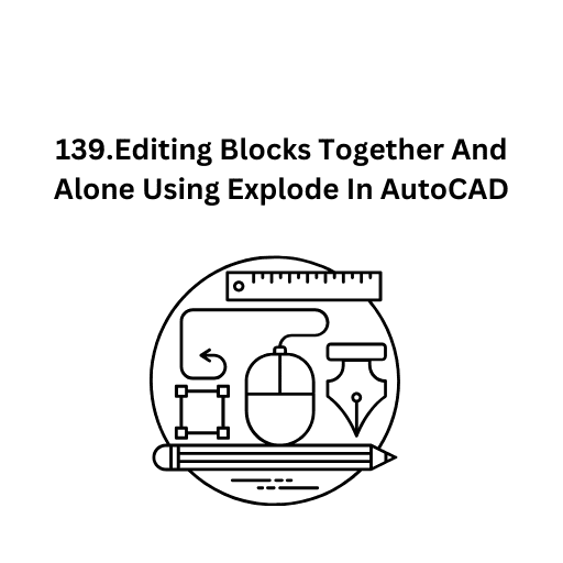 139.Editing Blocks Together And Alone Using Explode In AutoCAD